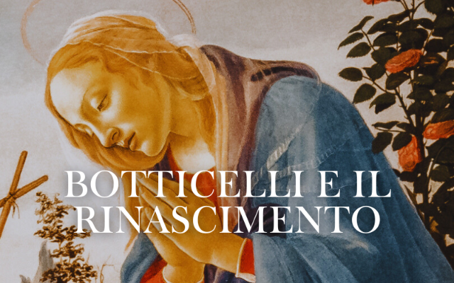 Botticelli e il Rinascimento